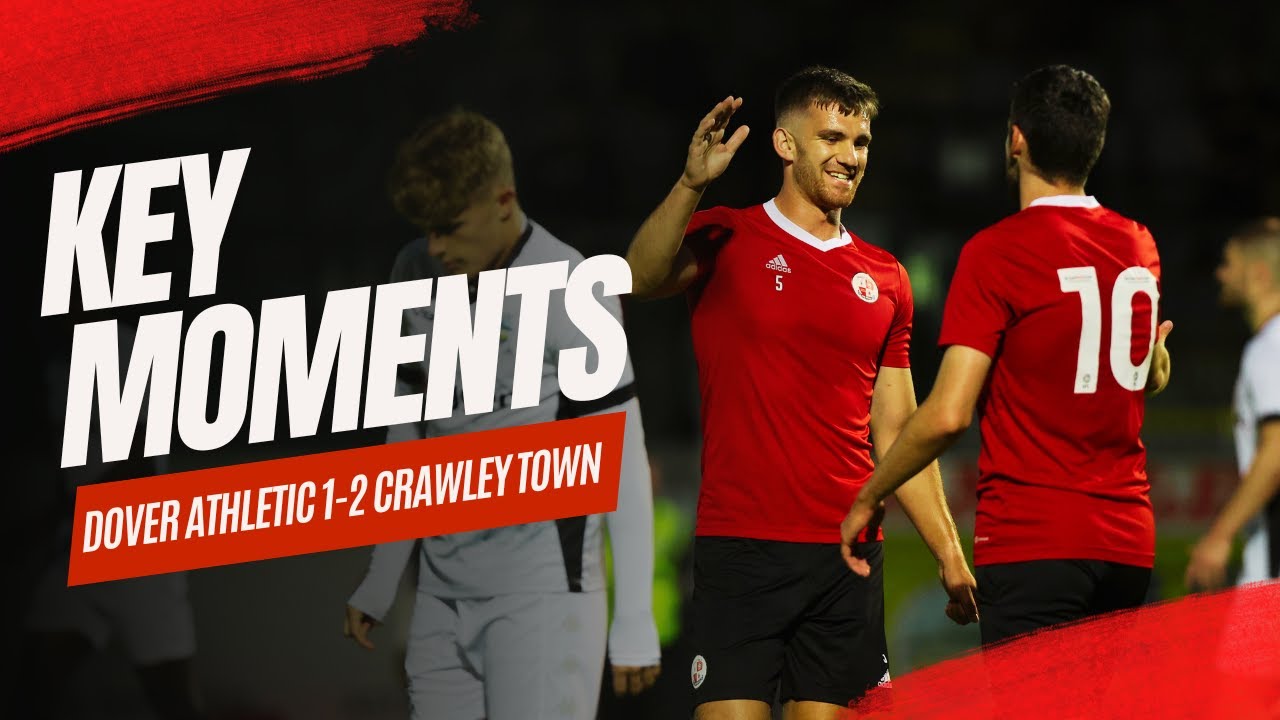 KEY MOMENTS | Dover Athletic 1-2 Crawley Town