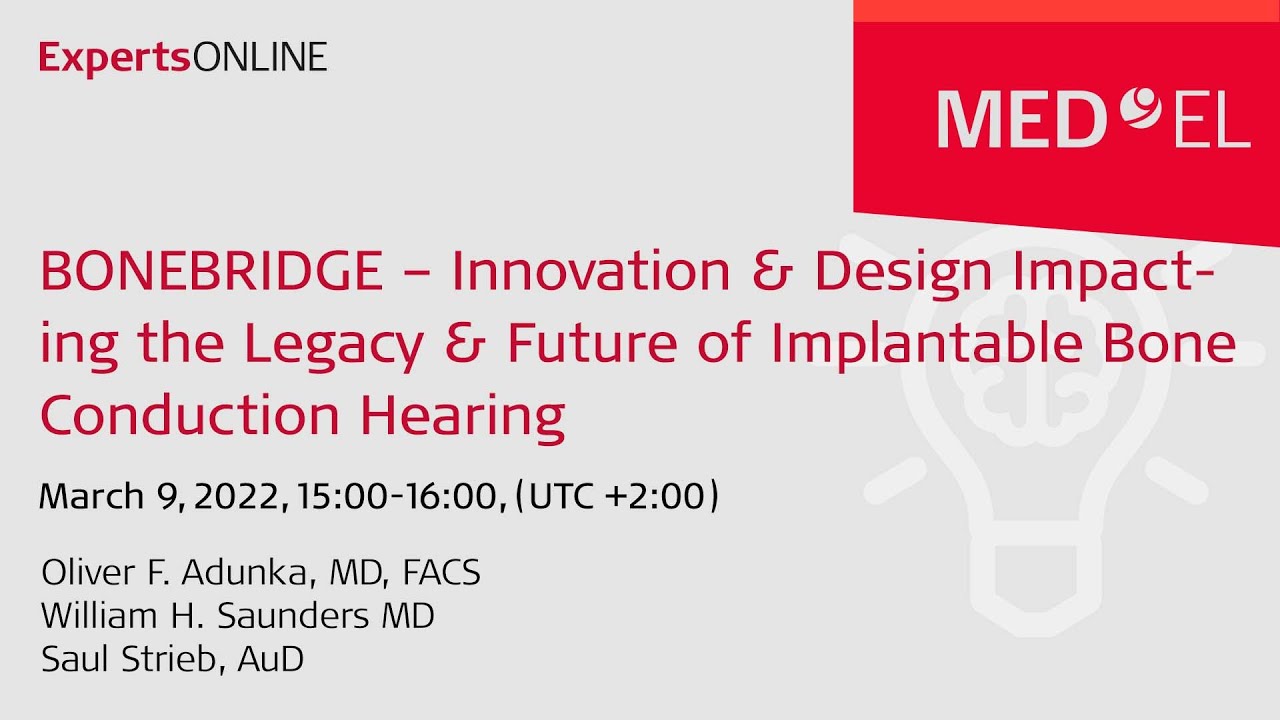 BONEBRIDGE &ndash;Innovation & Design Impacting the Legacy & Future of Implantable Bone Conduction Hearing