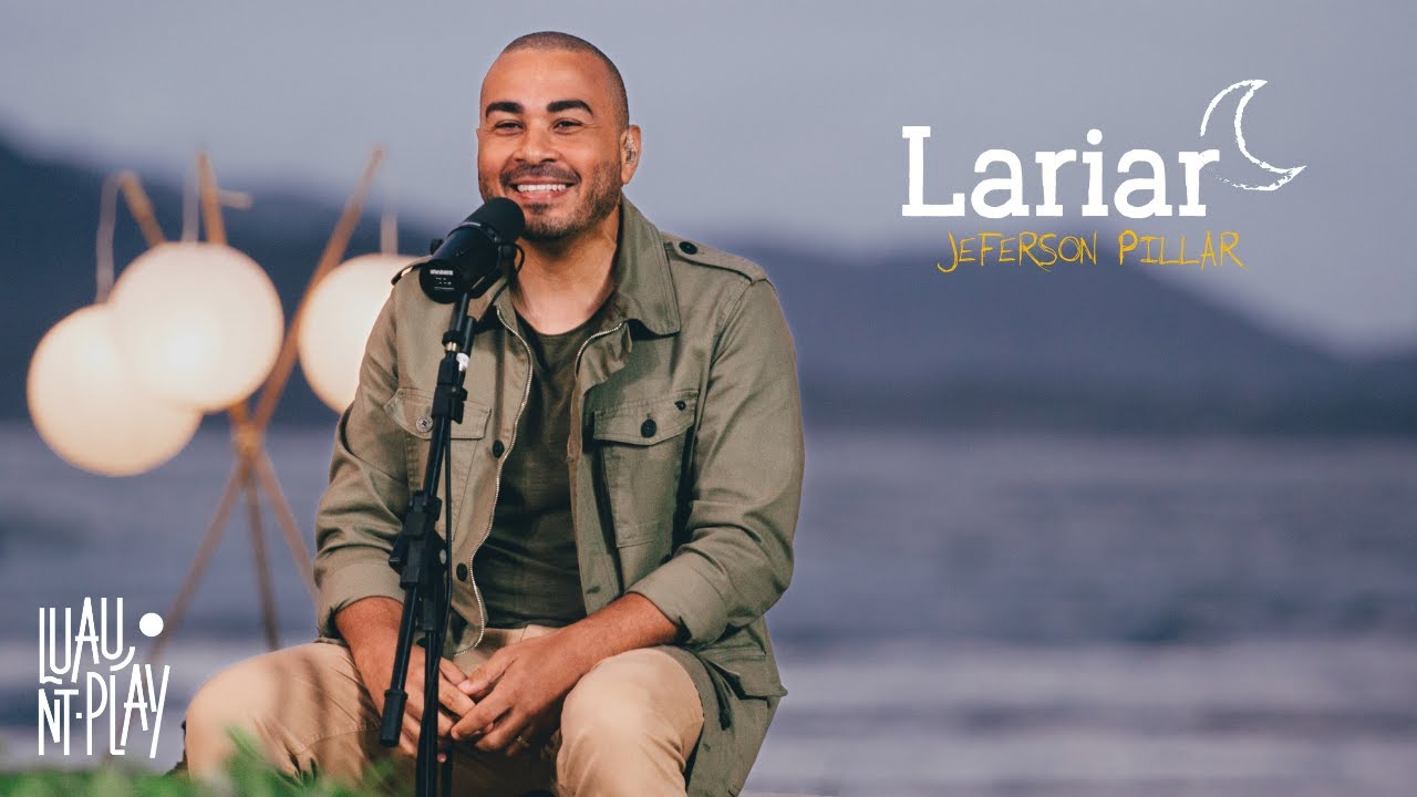 LARIAR - Jeferson Pillar | LUAU NT PLAY com @jefersonpillar (Versão Acústica Ao Vivo)