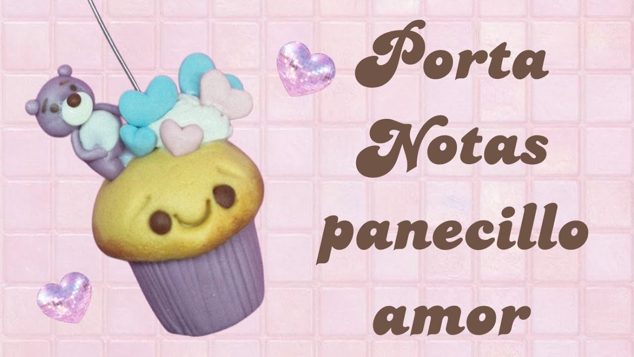 Tutorial Porta Notas Muffin Amor hecho a Mano con Pasta Flexible o Porcelana Fría. 