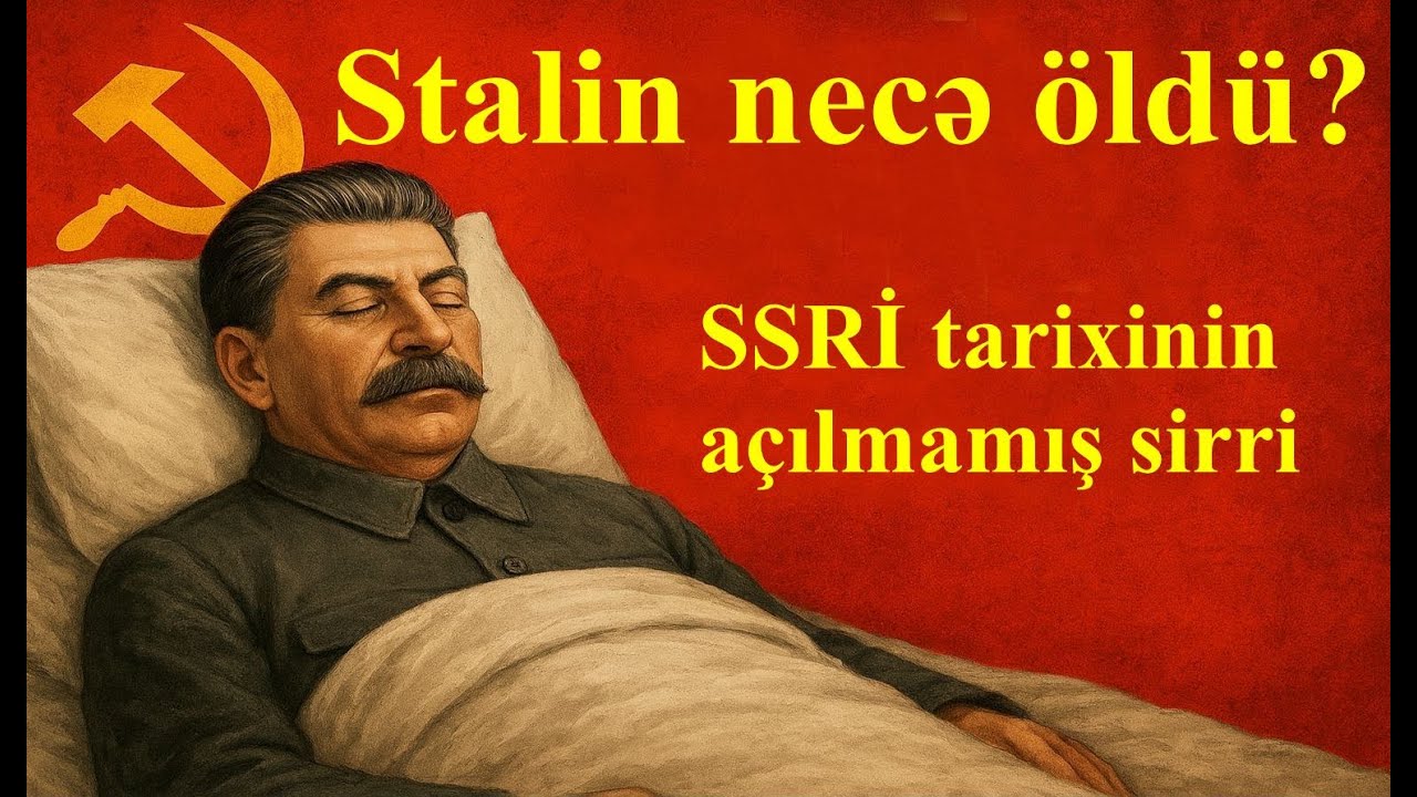 Stalin necə &ouml;ld&uuml;? SSRİ tarixinin a&ccedil;ılmamış sirri