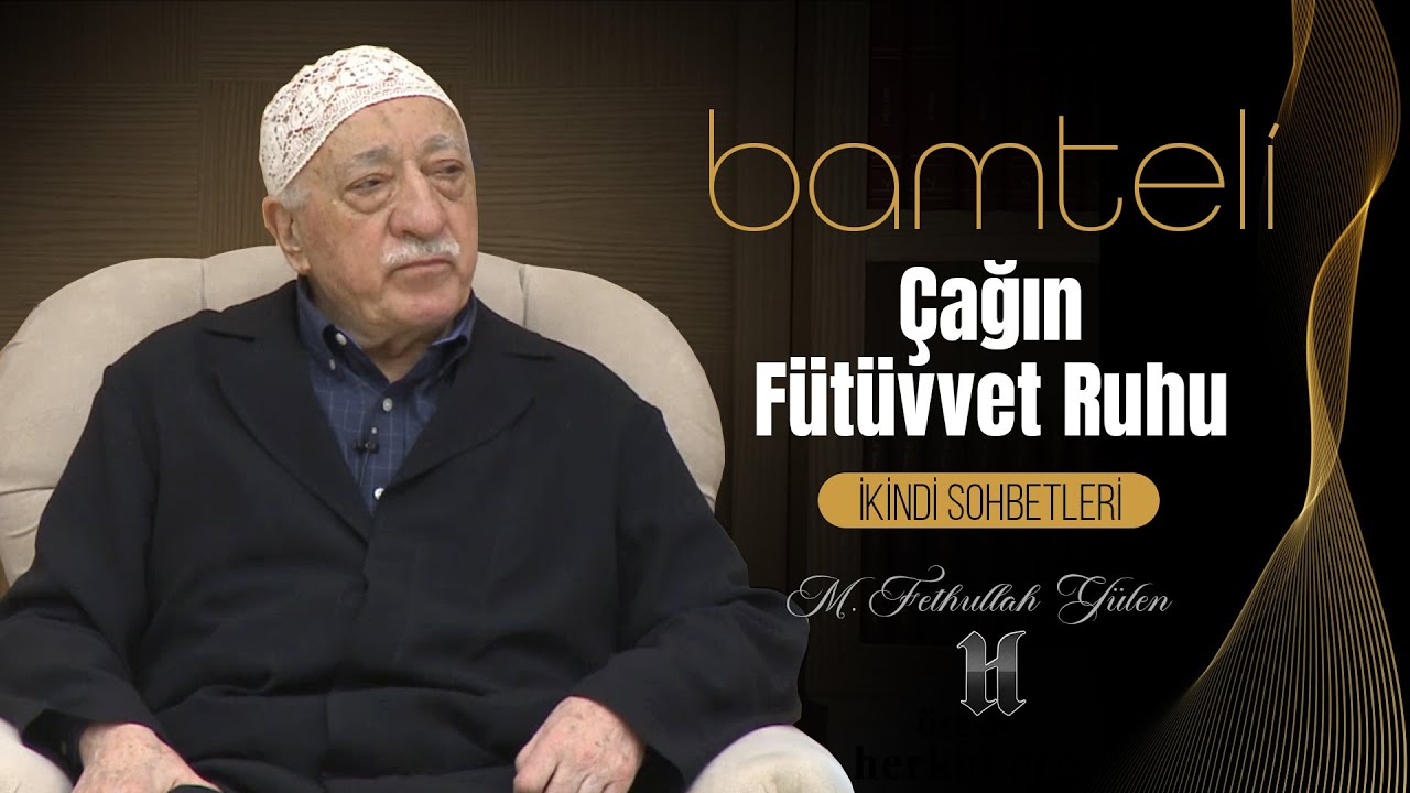 Bamteli | Çağın Fütüvvet Ruhu | M. Fethullah Gülen | (2019/03/11)