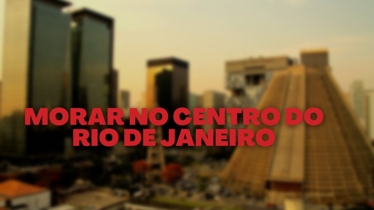 Vale a Pena Morar no Centro do Rio de Janeiro? | Prós, Contras e Experiências Reais