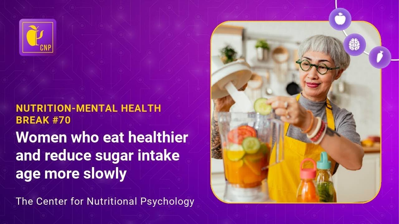 Nutrition-Mental Health Break #70: Women Who Eat Healthier Age More Slowly