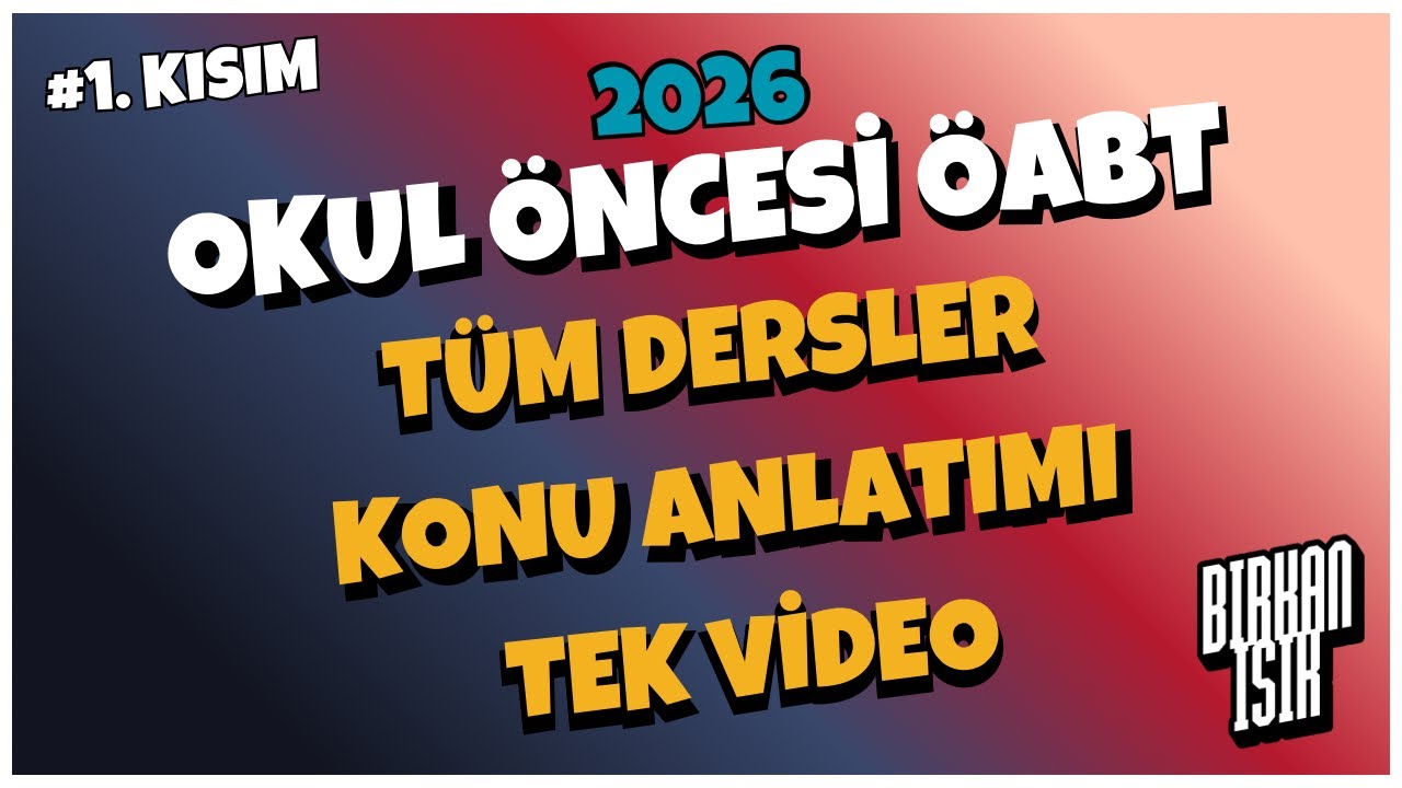 OKUL ÖNCESİ ÖABT - TÜM DERSLER KONU ANLATIMI TEK VİDEO - PART 1 (2026) - Birkan IŞIK