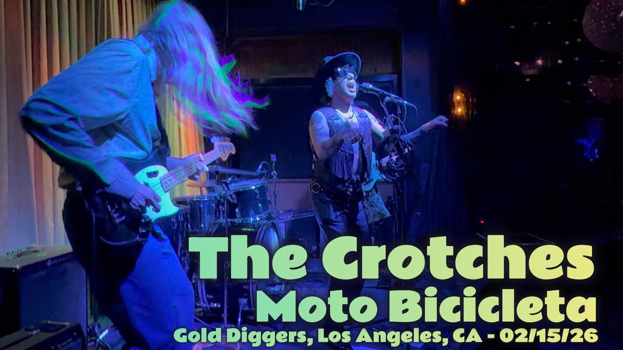 The Crotches - Moto Bicicleta - Gold Diggers, Los Angeles, CA - 02/15/26