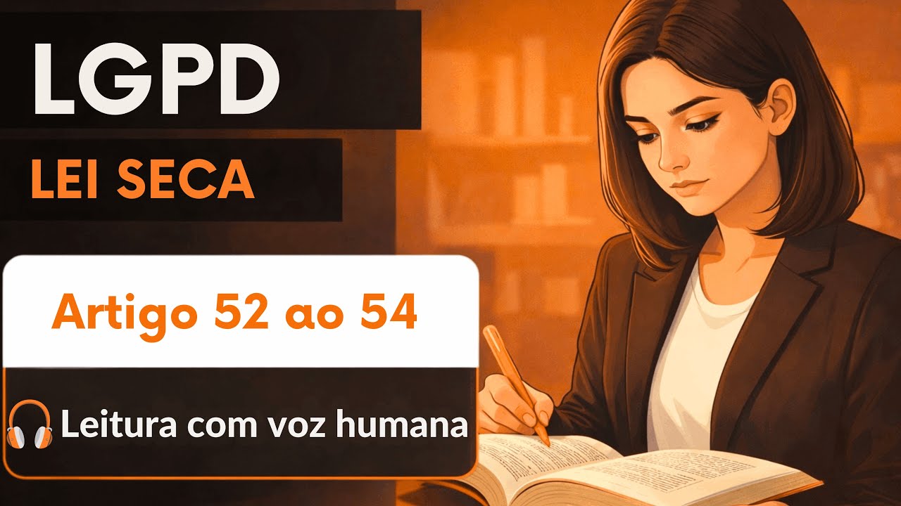 LGPD - Artigo 52 ao 54 - Leitura Grifada - Lei 13.709/2018