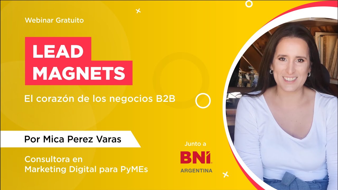 LEAD MAGNETS ⚡ Qué son, ejemplos y cómo desarrollar la estrategia ⚡ [WEBINAR] con BNI Argentina