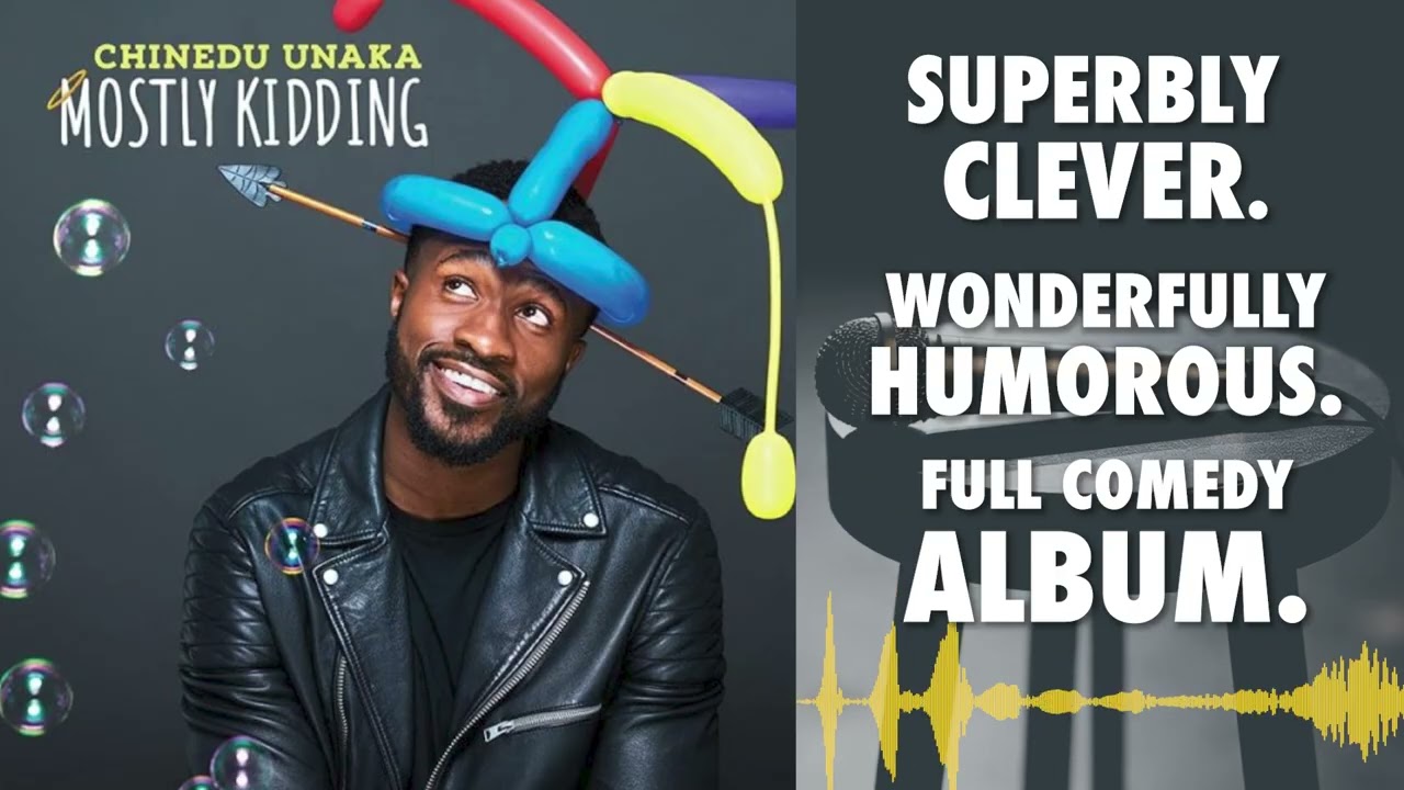 Chinedu Unaka: Mostly Kidding (FULL ALBUM)