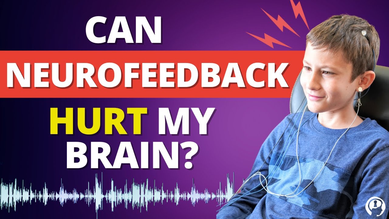 Can Neurofeedback HURT Your Child's BRAIN?