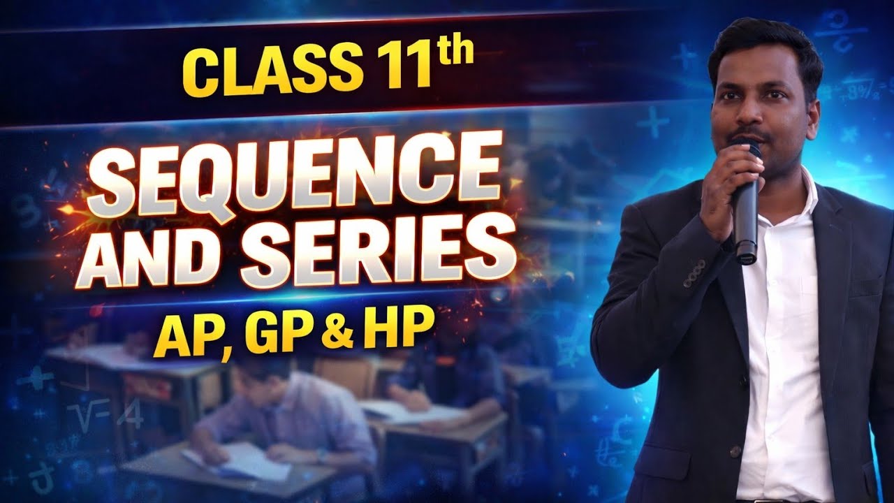 11th Sequence and Series ( AP , GP and H.P)