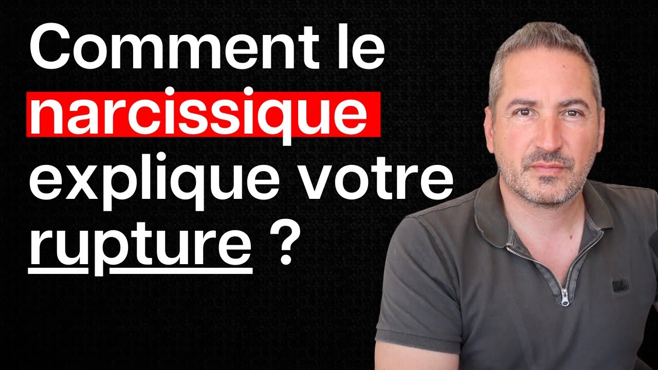 Comment le Pervers Narcissique explique votre rupture ?