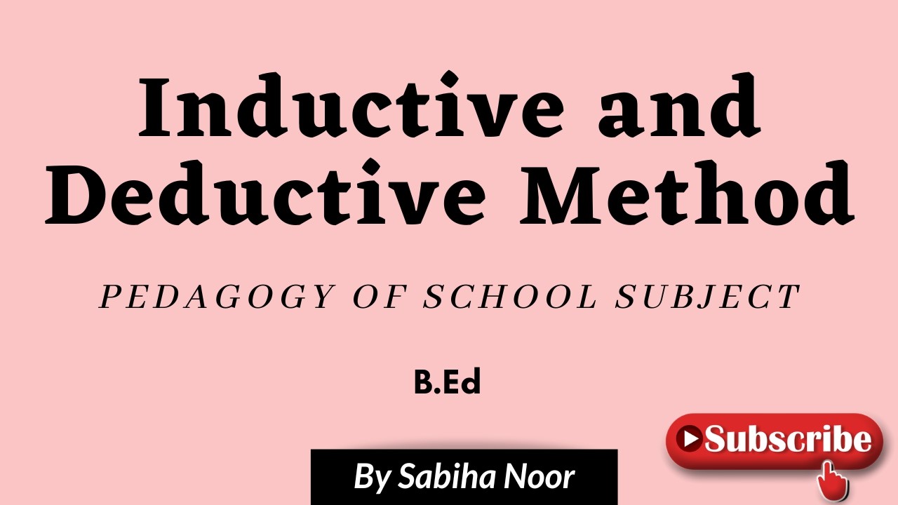 Inductive and Deductive Method | Pedagogy of School Subject | Sabiha Noor