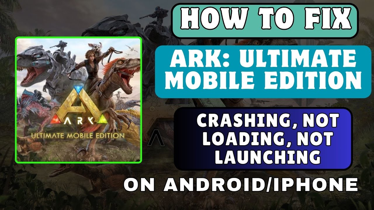 Fix ARK Ultimate Mobile Edition Crashing, Not Loading, Won't Launch, Black Screen on Android/iPhone