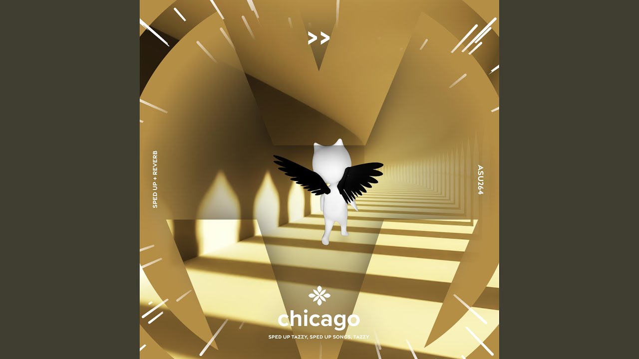 chicago - sped up + reverb