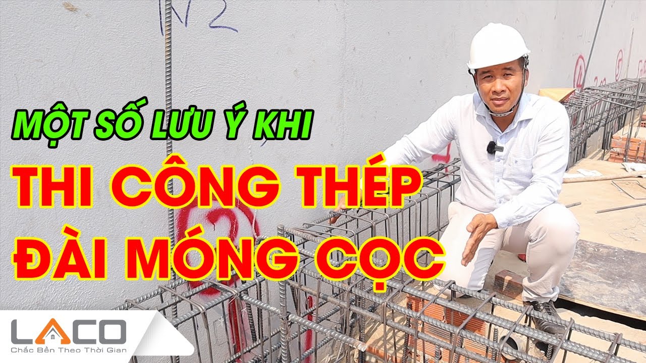 Lưu Ý Làm Cốt Thép Đài Móng Cọc Bê Tông Khi Xây Nhà Trọn Gói  -  Xây Dựng LACO