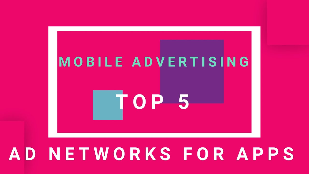 BEST Mobile AD Networks to Monetize your APP. My top 5.