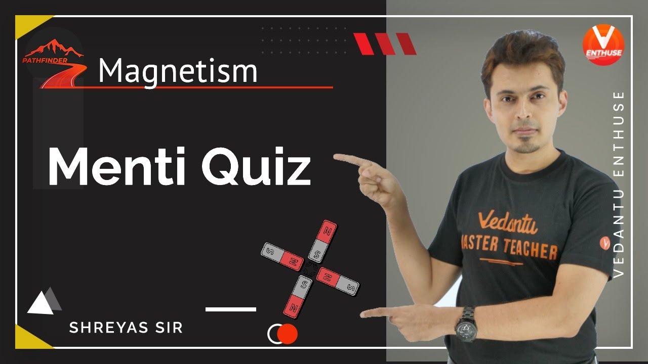 Magnetism JEE [Menti Quiz] | Class 12 | JEE Physics | JEE 2022 | Path Finder | Vedantu Enthuse