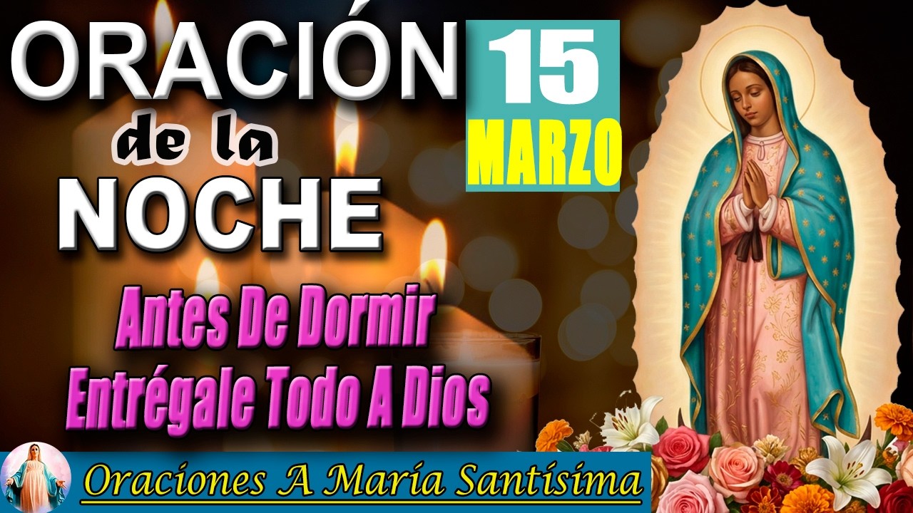 Oración de la noche de hoy domingo 15 de marzo 2026 _ Entrégale tus preocupaciones a Dios