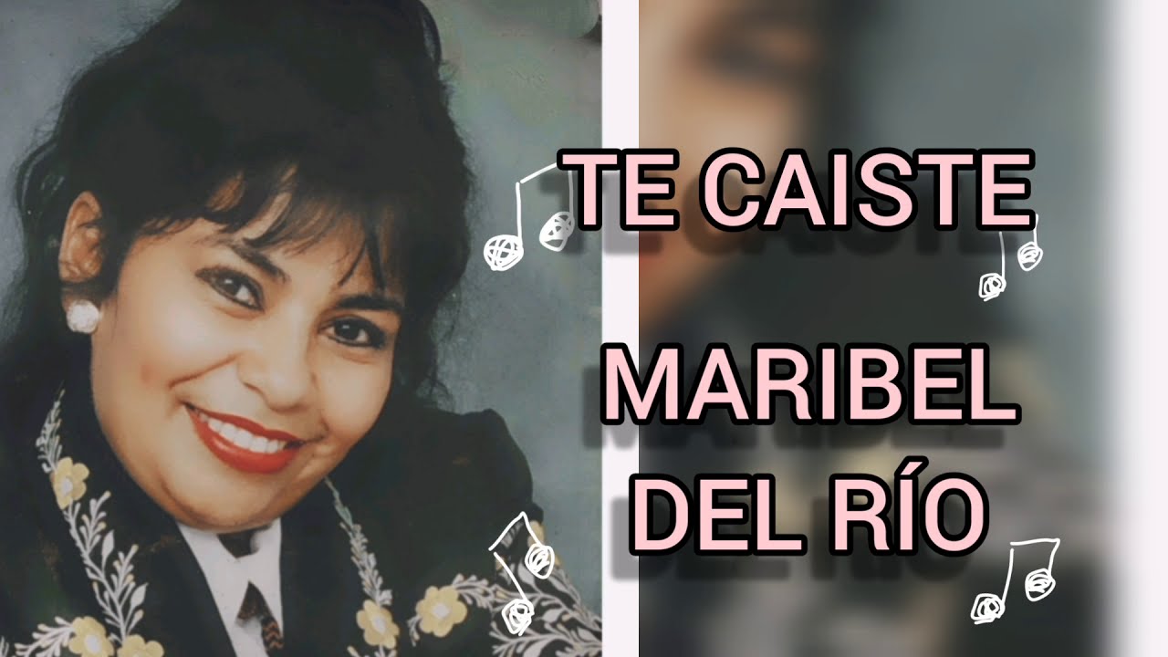TE CAISTE - MARIBEL DEL RIO