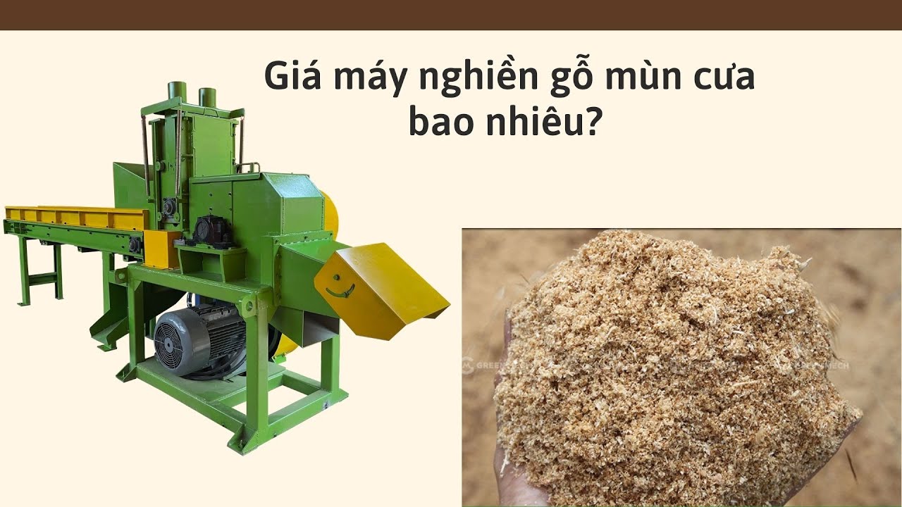 Giá máy nghiền gỗ thành mùn cưa bao nhiêu? Hiểu rõ hơn về máy nghiền mùn cưa GREEN MECH