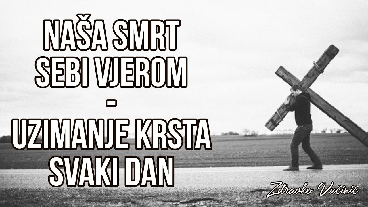 02. Naša smrt sebi vjerom - uzimanje krsta svaki dan, Zdravko Vučinić