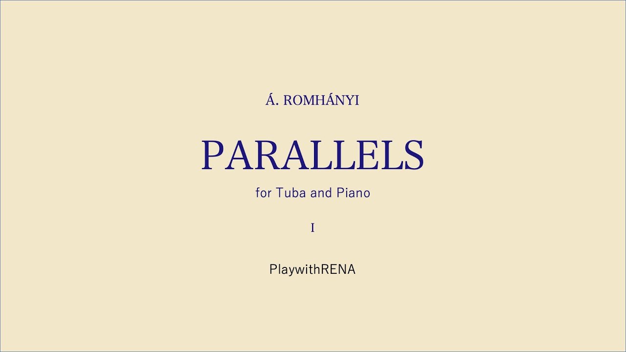 PARALLELS for Tuba and Piano 1st mov. / Á.Romhányi