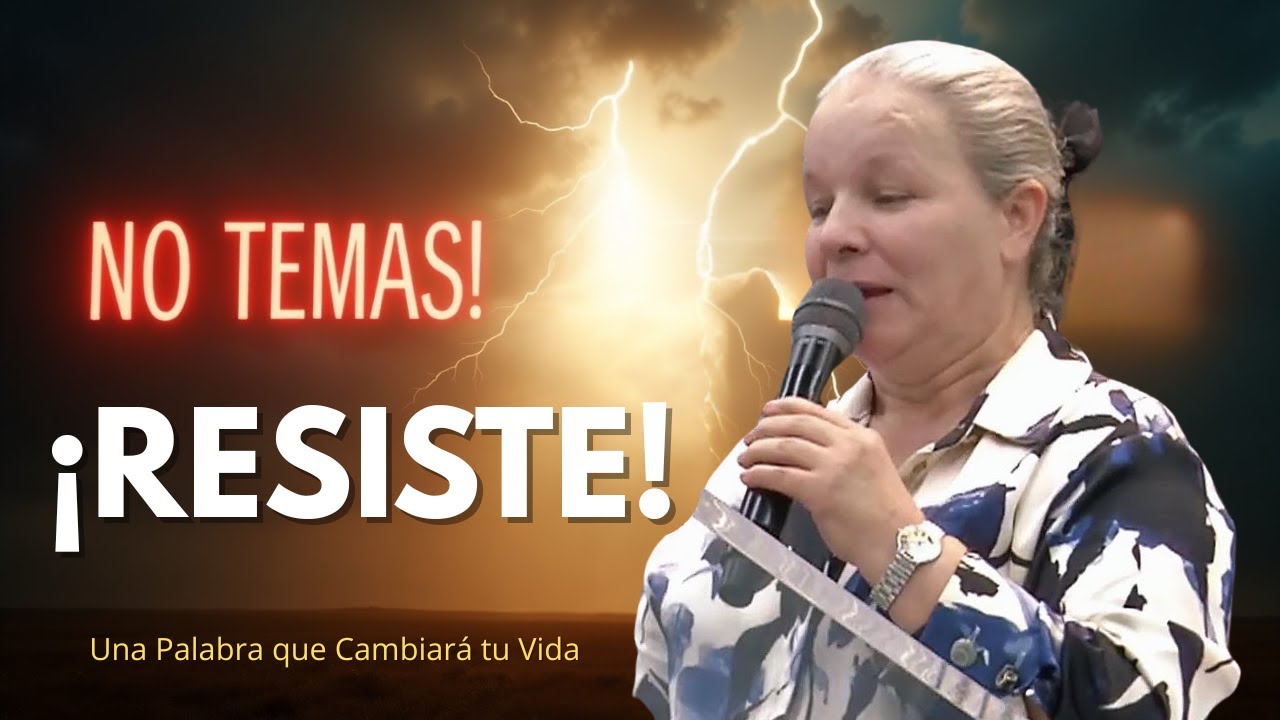 NO TEMAS, RESISTE: Una Palabra que Cambiará tu Vida