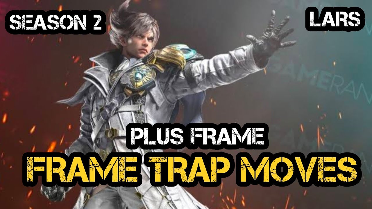 Lars Frame trap moves guide tekken8 I Lars tips and tricks I Lars Plus frame moves guide#Lars