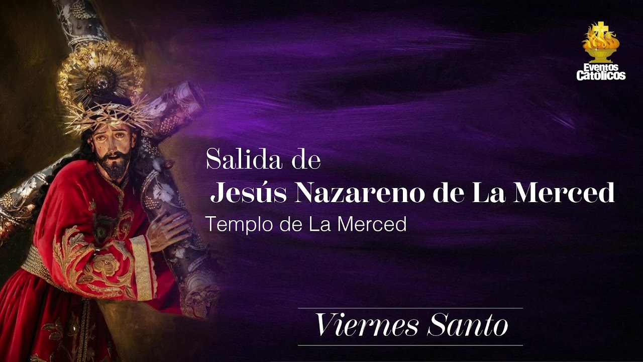 Salida de Jes&uacute;s Nazareno de La Merced Viernes Santo