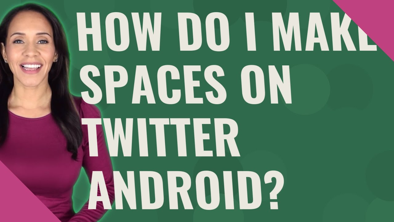 How do I make spaces on twitter android?