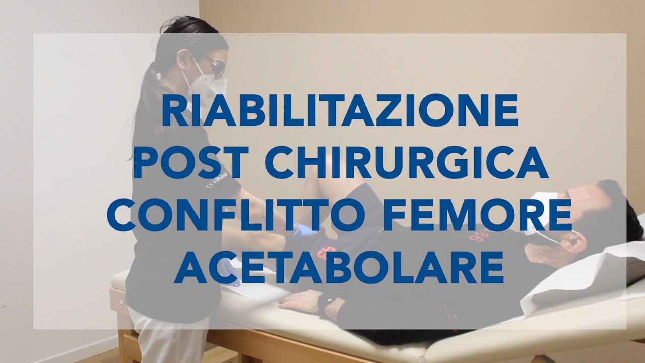 Riabilitazione post chirurgica conflitto femoro acetabolare - Fisioterapia Roma