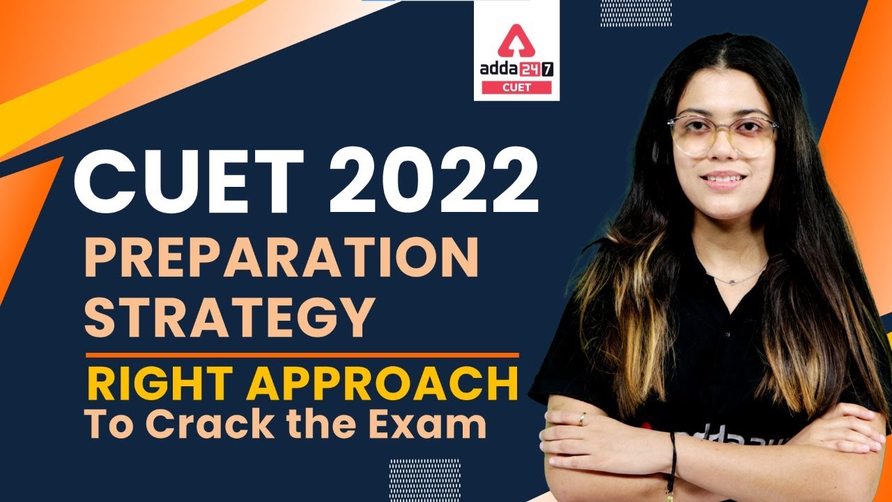 CUET 2022 Preparation Strategy | Right Approach To Crack CUET 2022