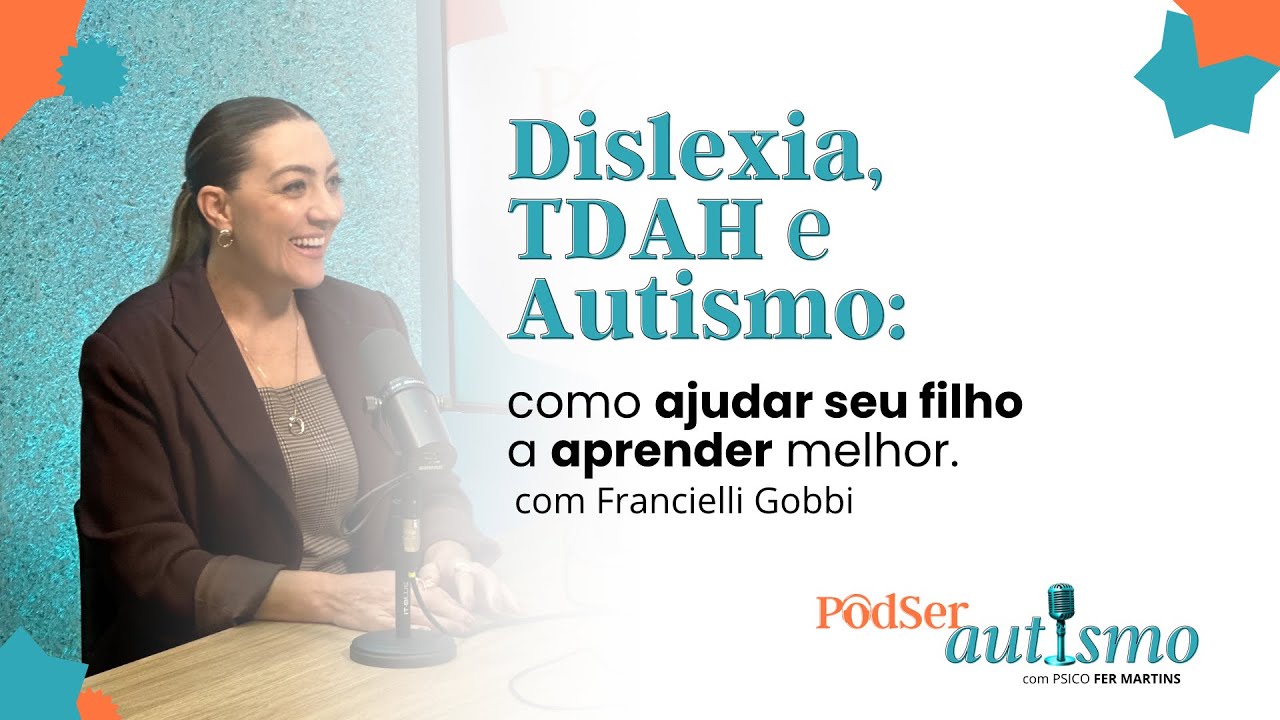 TDAH, DISLEXIA e AUTISMO! | 1º  EPISÓDIO #PodSerAutismo com Francielli Gobbi 