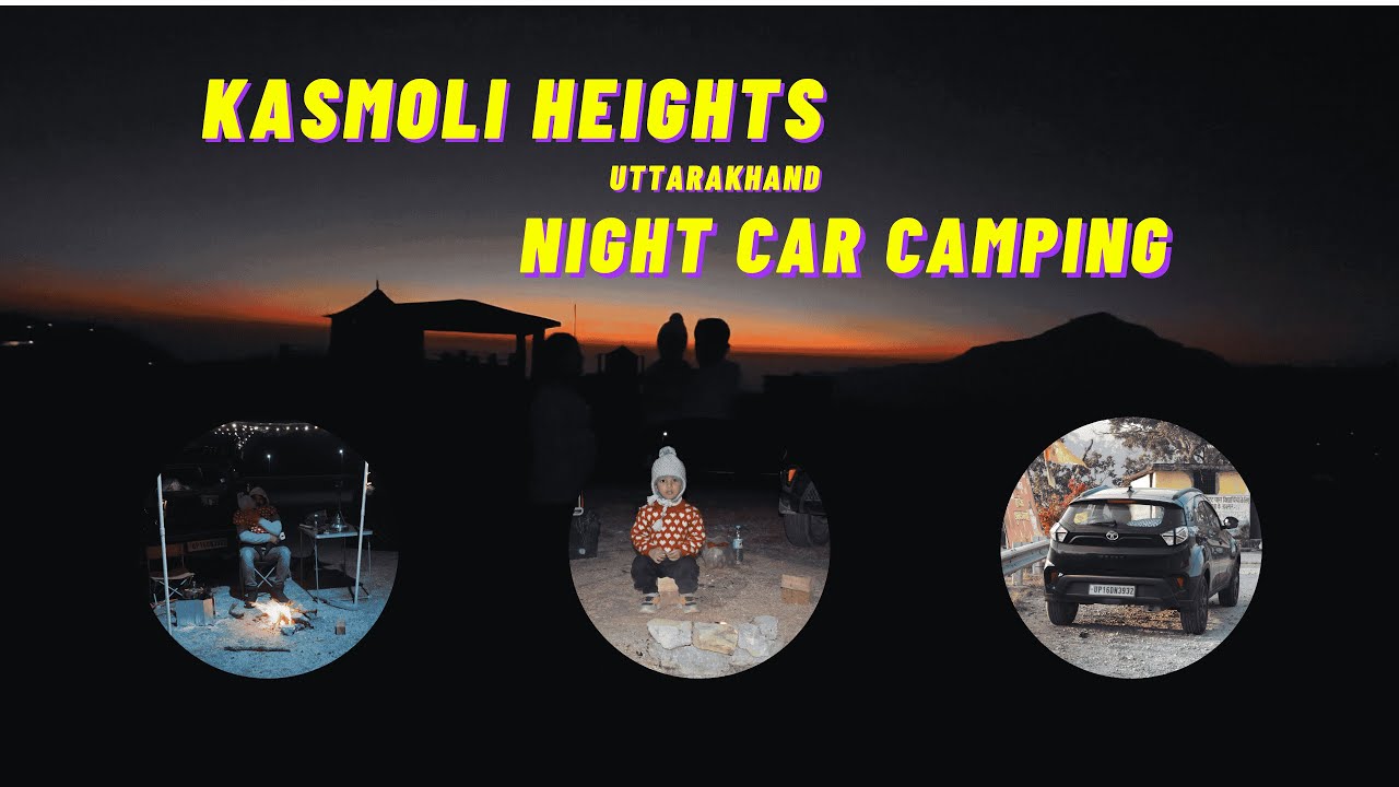 Kasmoli Heights Uttarakhand Night Car Camping part -1 || Tata Nexon Modified camper van