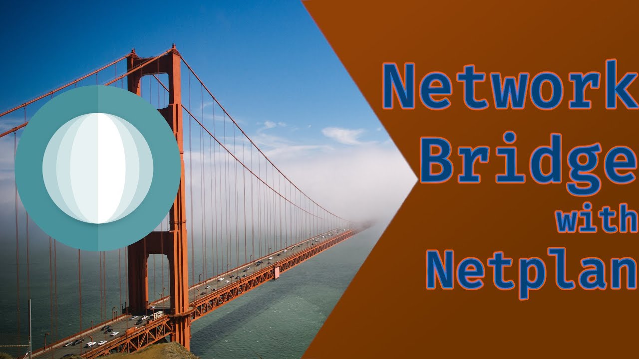 Bridged Networking With Netplan and Linux