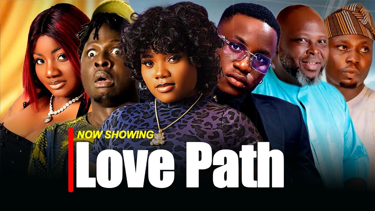 LOVE PATH — Nigerian Movies 2025 Latest Nigerian Movies