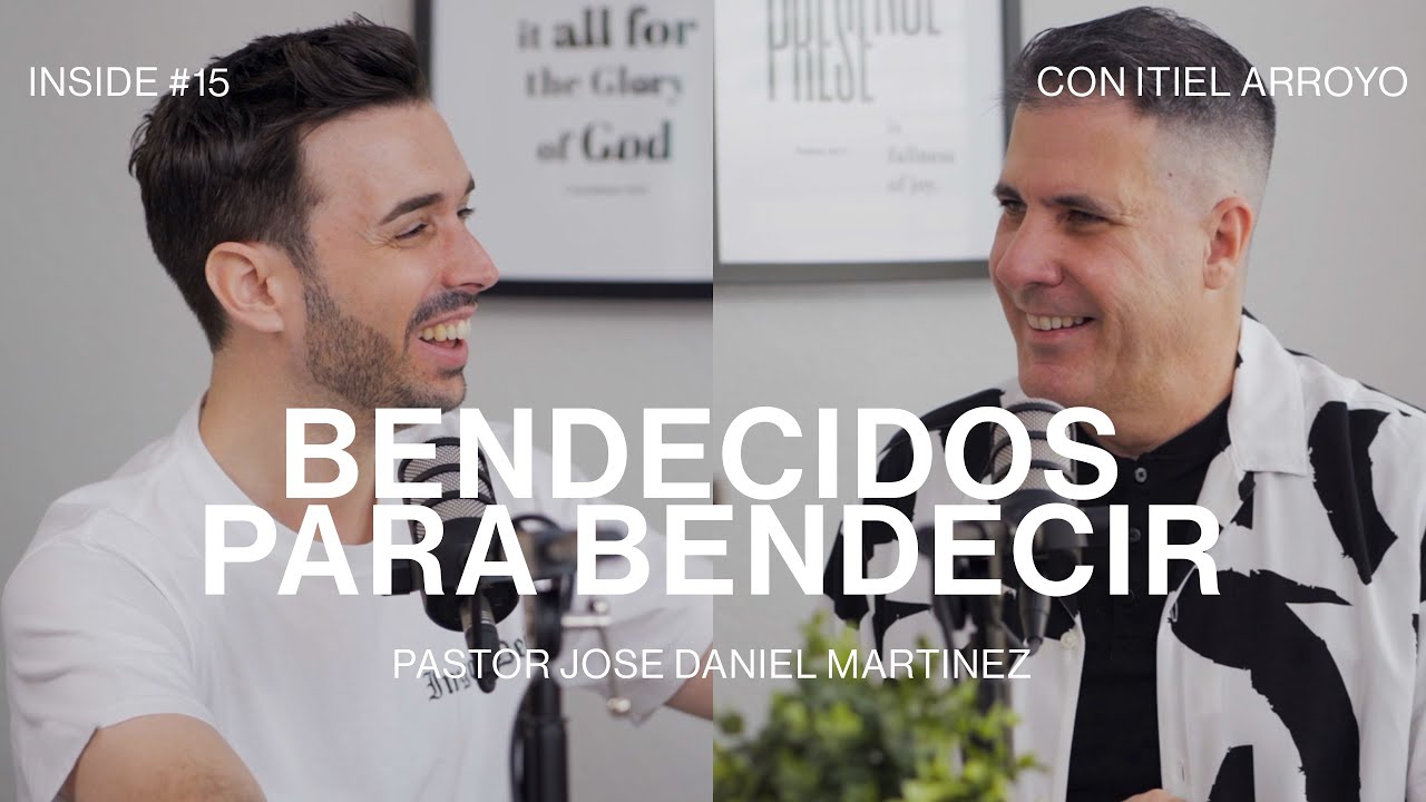 INSIDE #15 -  BENDECIDOS PARA BENDECIR - Pastor Jos&eacute; Daniel Martinez y Itiel Aroyo