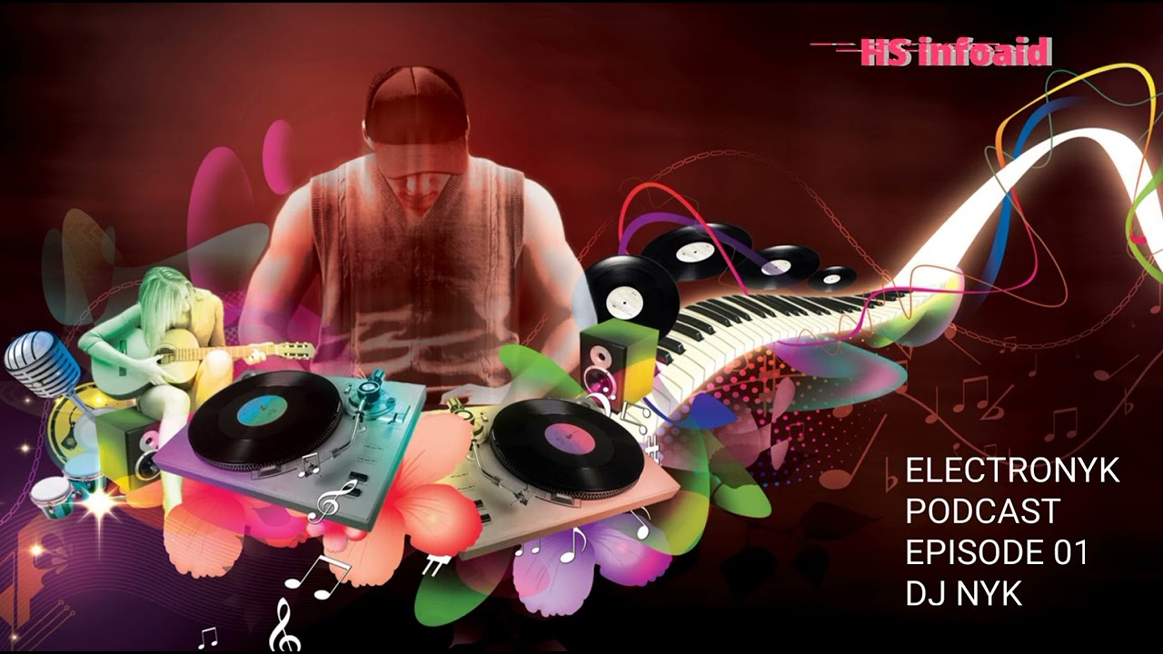 DJ NYK - ELECTRONYK PODCAST - EPISODE 01 - Non Stop Remix - HS infoaid