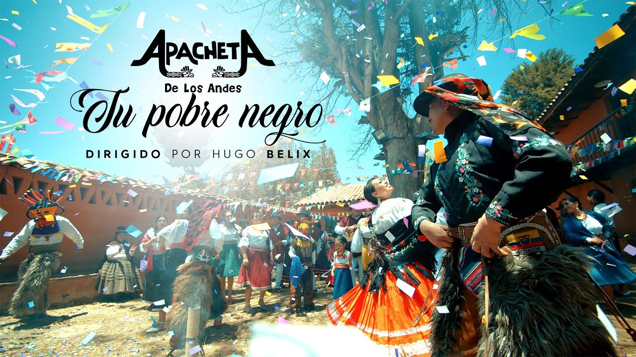APACHETA DE LOS ANDES - TU POBRE NEGRO (Video Oficial)