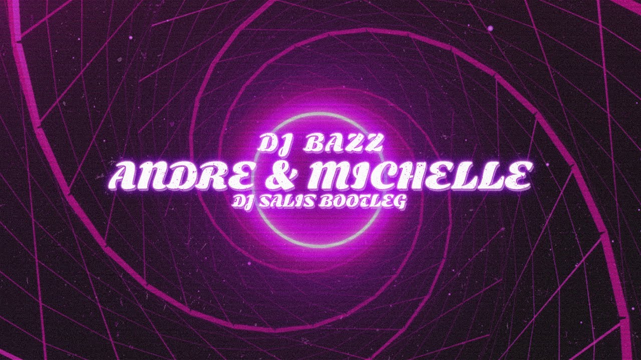 DJ Bazz - Andre And Michelle ( DJ Salis Bootleg )