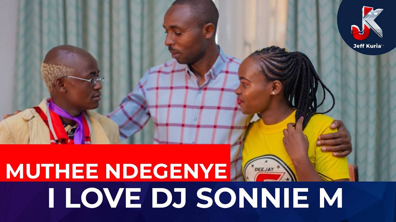 I LOVE DJ SONNIE M AS MY SISTER -MUTHEE NDEGENYE