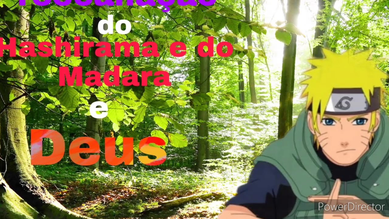 e se Naruto  fosse reencarnaçao do Madara,Hashirama e Deus parte 3