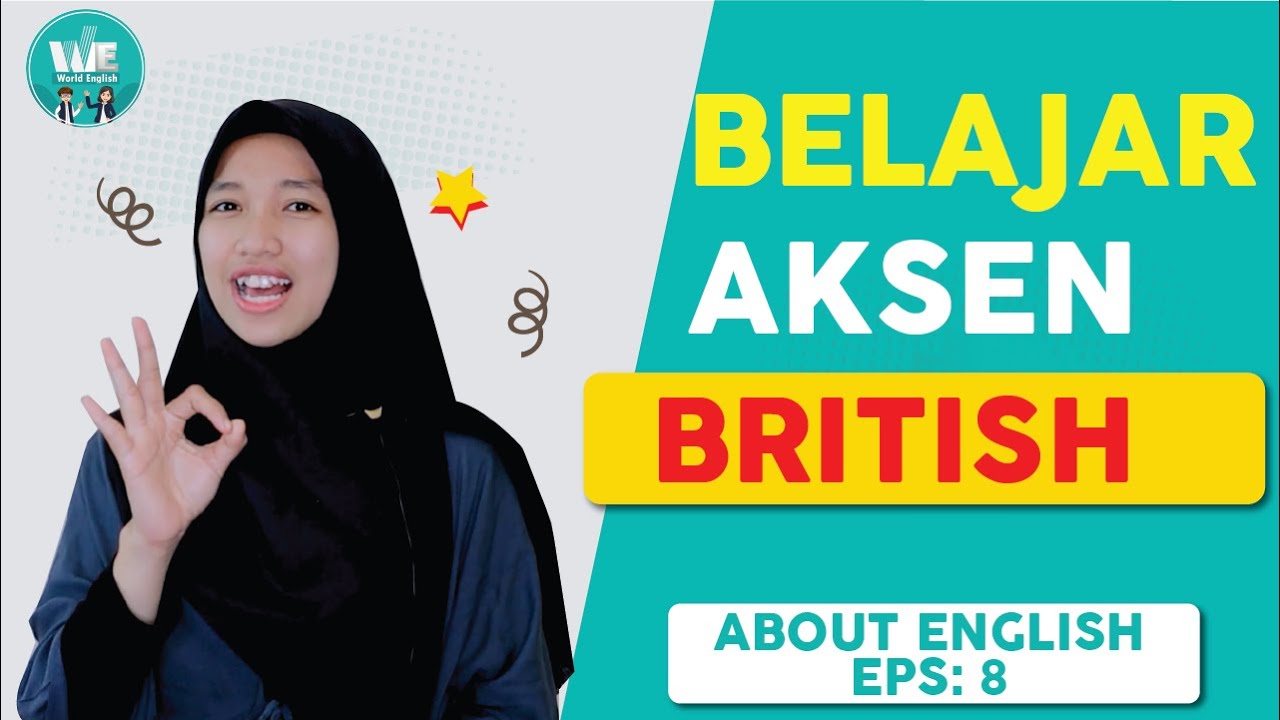 Cara Belajar Aksen British Bahasa Inggris (About English:8) | Kampung Inggris WE