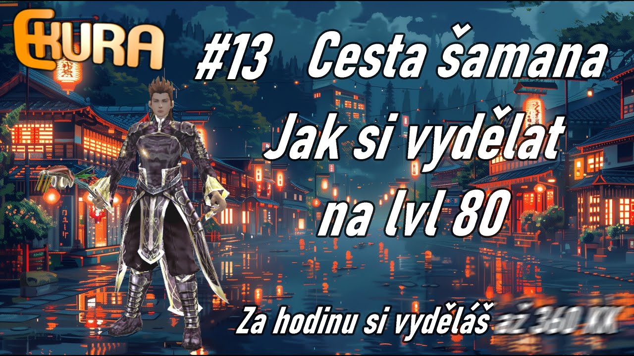 Ekura - Cesta šamana #13 Jak si vydělat na lvl 80