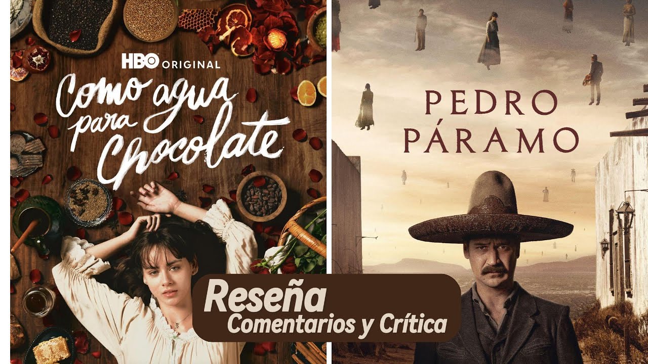 PEDRO PÁRAMO de Netflix y COMO AGUA PARA CHOCOLATE de HBO Max - RESEÑA - COMENTARIOS - CRÍTICA