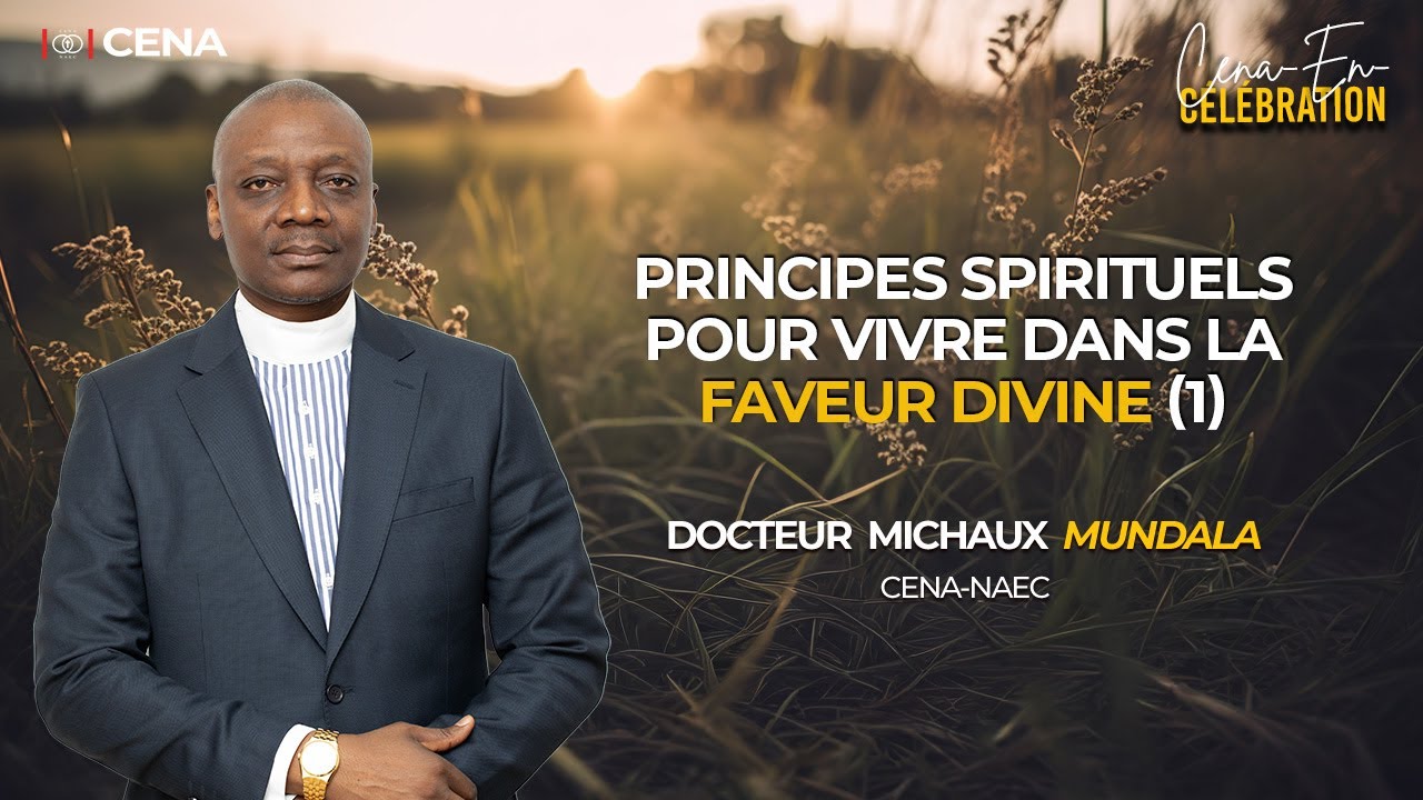 PRINCIPES SPIRITUELS POUR VIVRE DANS LA FAVEUR DIVINE / DR. MICHAUX MUNDALA / CENA-EN-CÉLÉBRATION