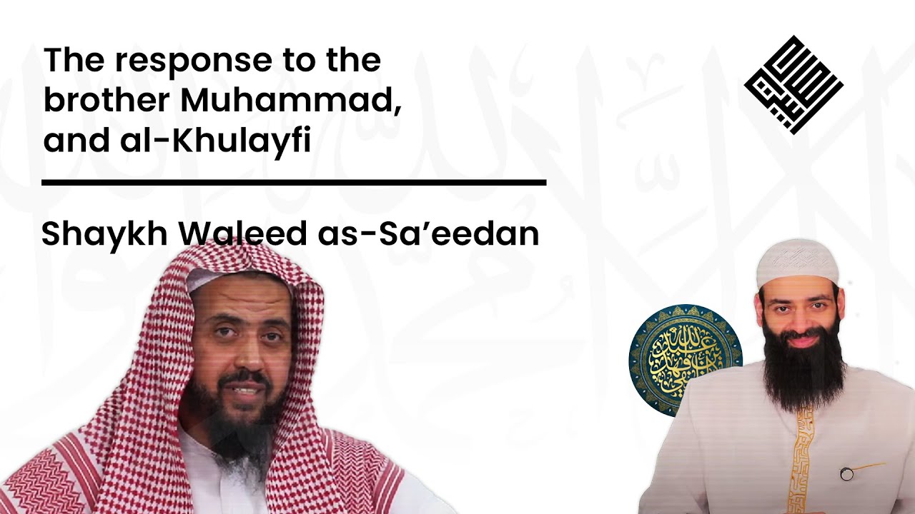 Shaykh Waleed as Sa'eedan's view on Muhammad bin Shams ad Deen and al Khulayfi
