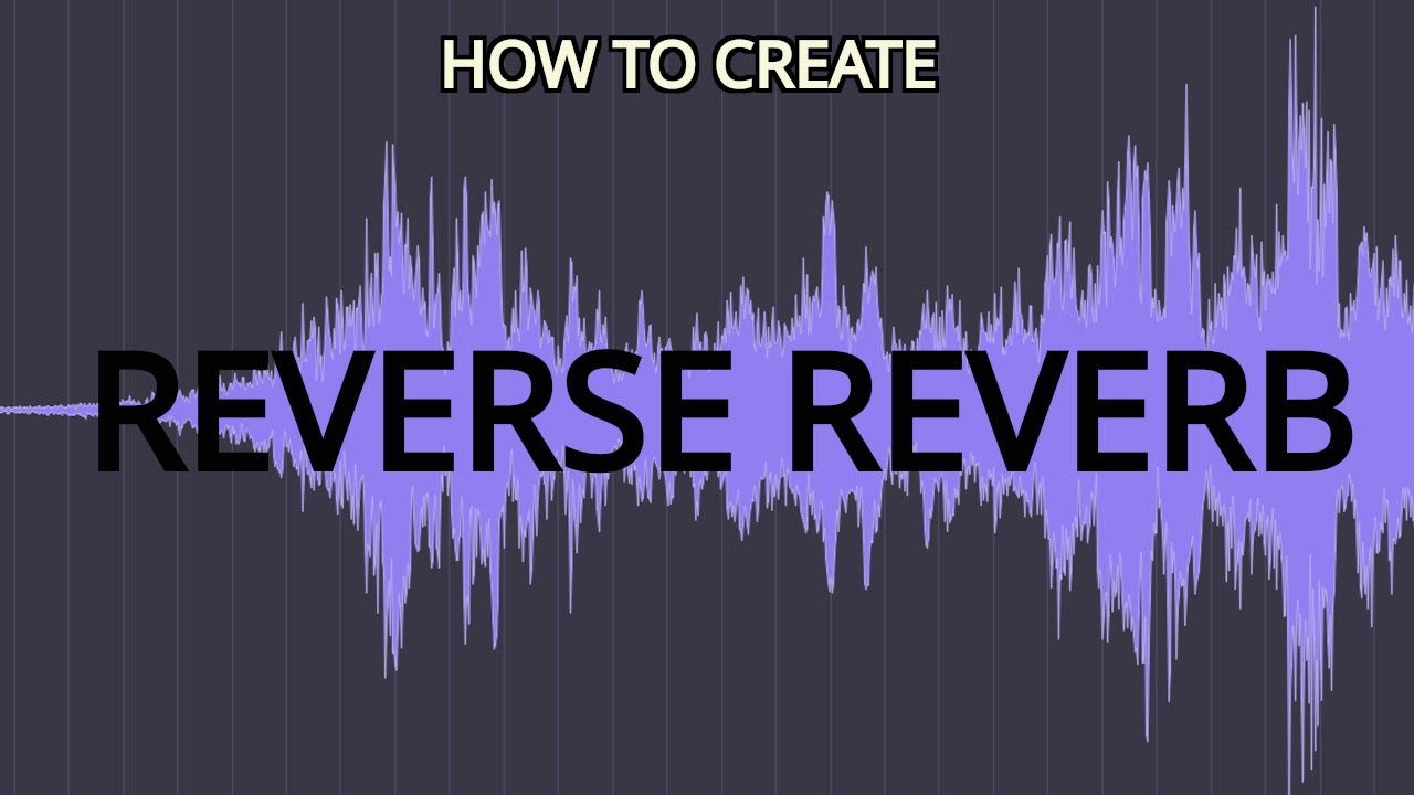 Reverse Reverb: Short and To The Point Tutorial!