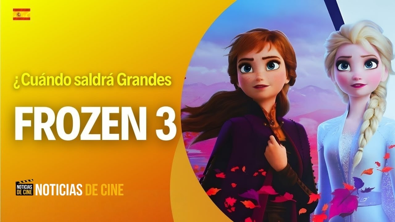 Frozen 3 Fecha De Estreno ¡últimas Noticias De Cine 2025!